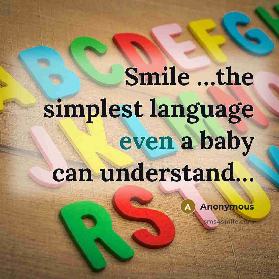 “Smile …the simplest language even a baby can understand…” quote by Anonymous