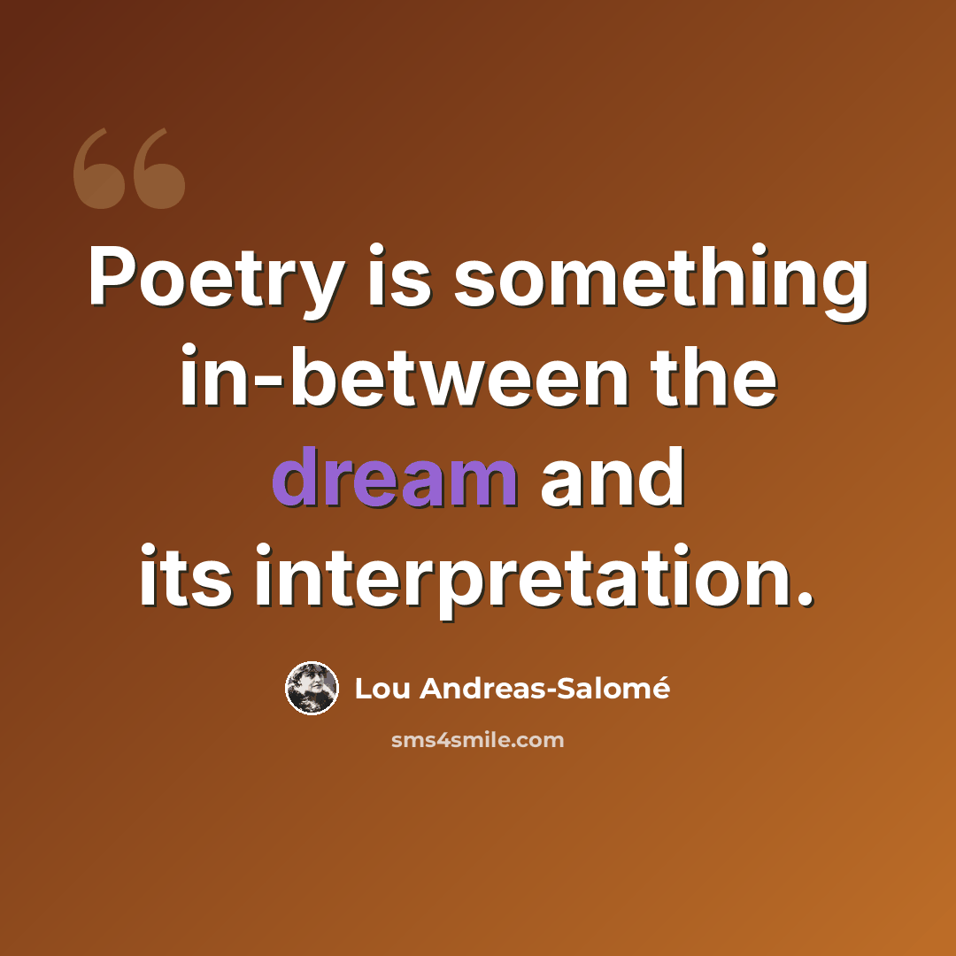 “Poetry is something in-between the dream and its interpretation.” quote by Lou Andreas-Salomé
