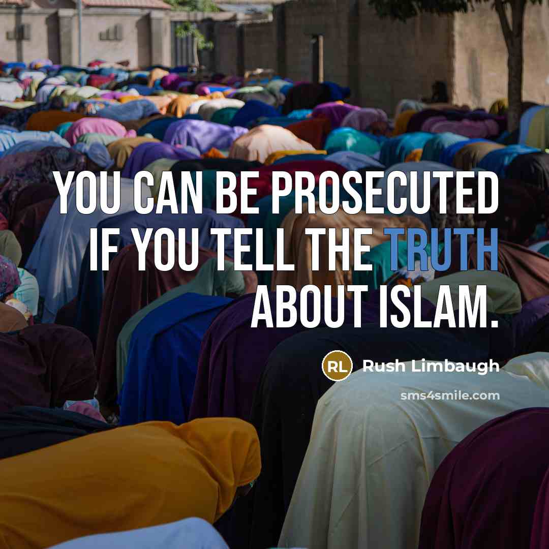 “You can be prosecuted if you tell the truth about Islam.” quote by Rush Limbaugh