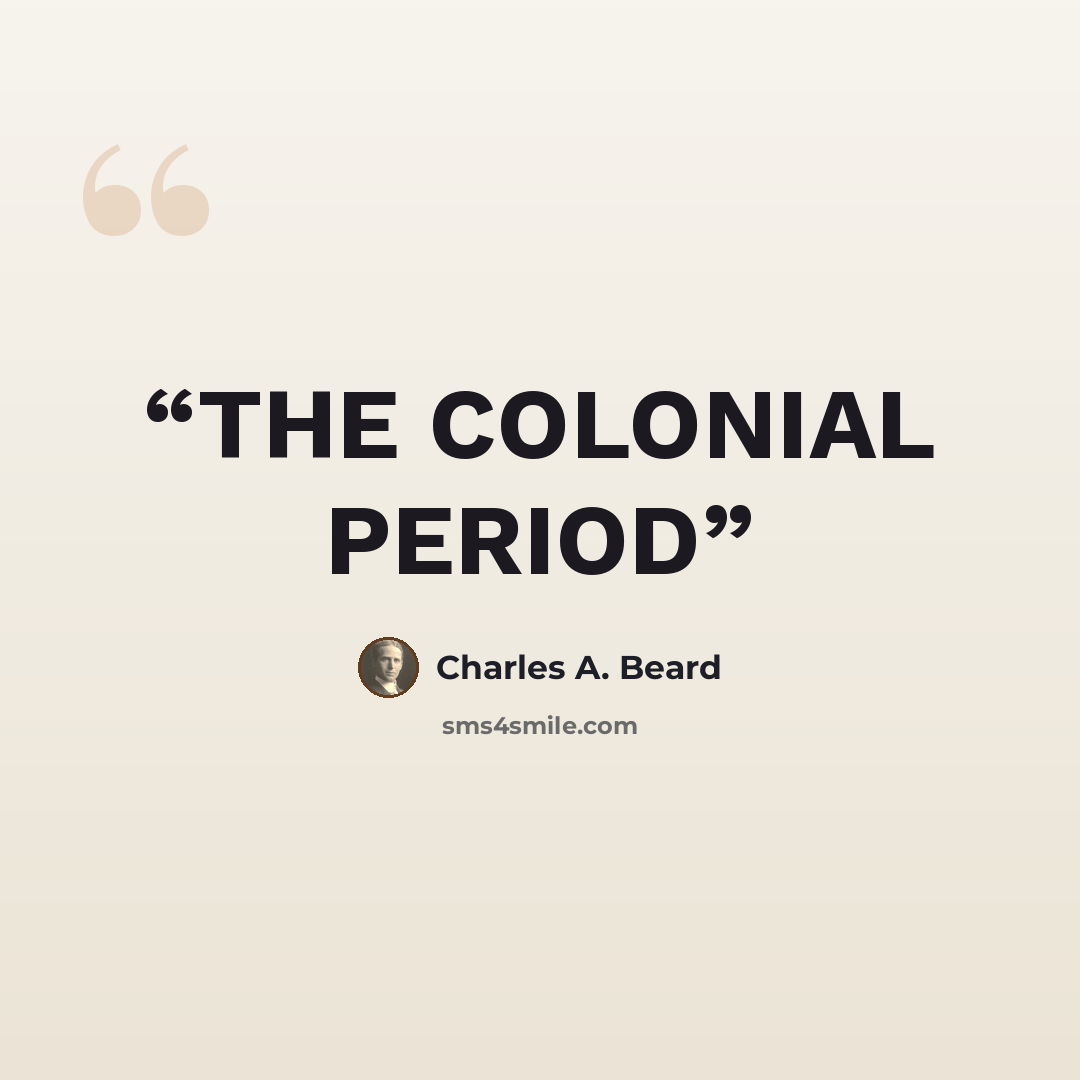 “THE COLONIAL PERIOD” quote by Charles A. Beard
