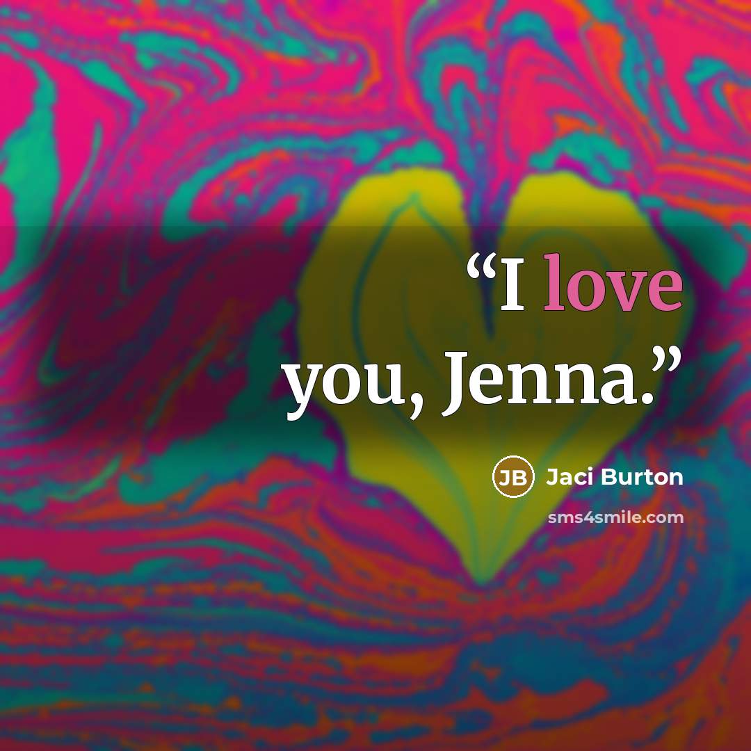 “I love you, Jenna.” quote by Jaci Burton