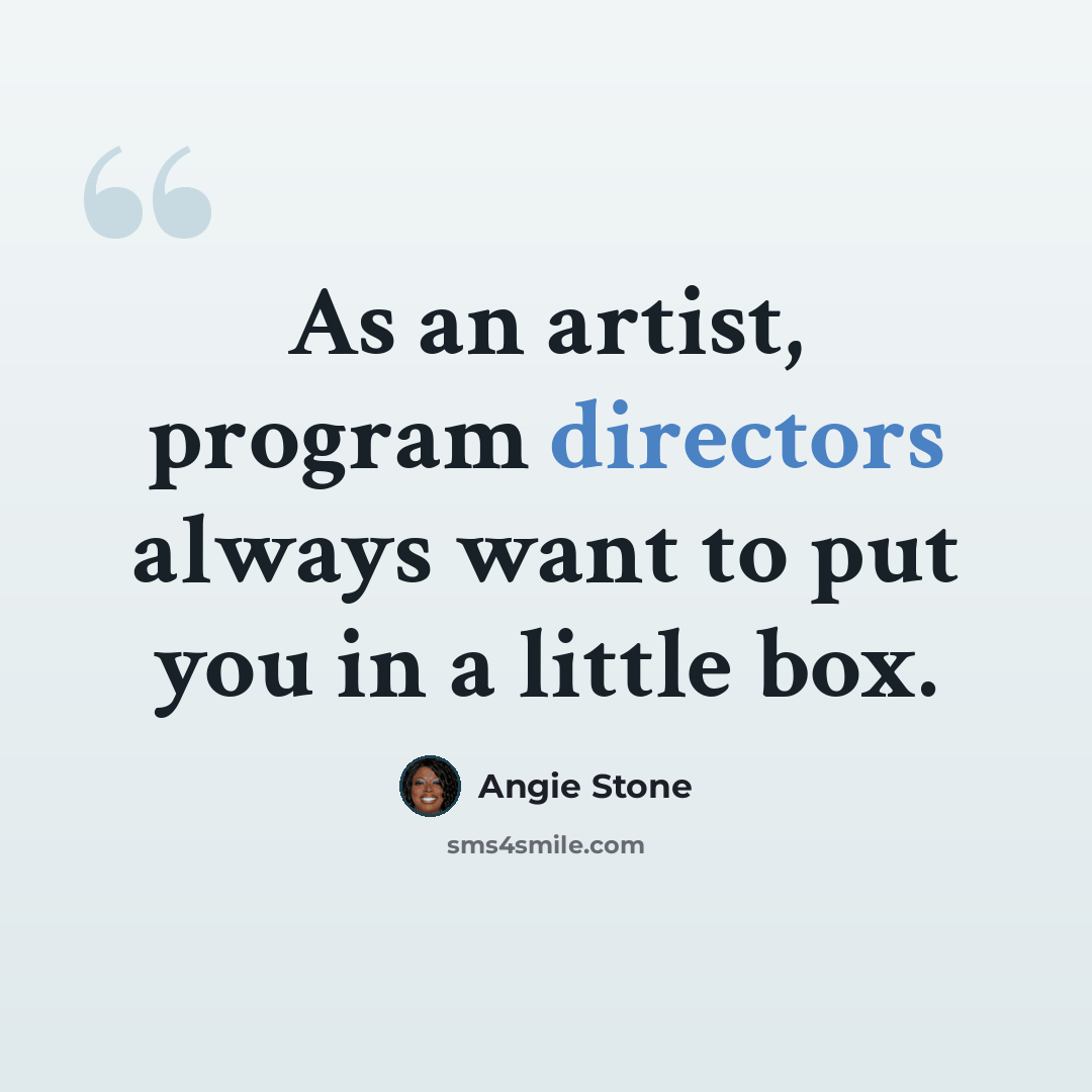 “As an artist, program directors always want to put you in a little box.” quote by Angie Stone