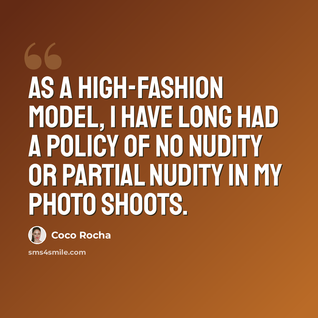 “As a high-fashion model, I have long had a policy of no nudity or partial nudity in my photo shoots.” quote by Coco Rocha