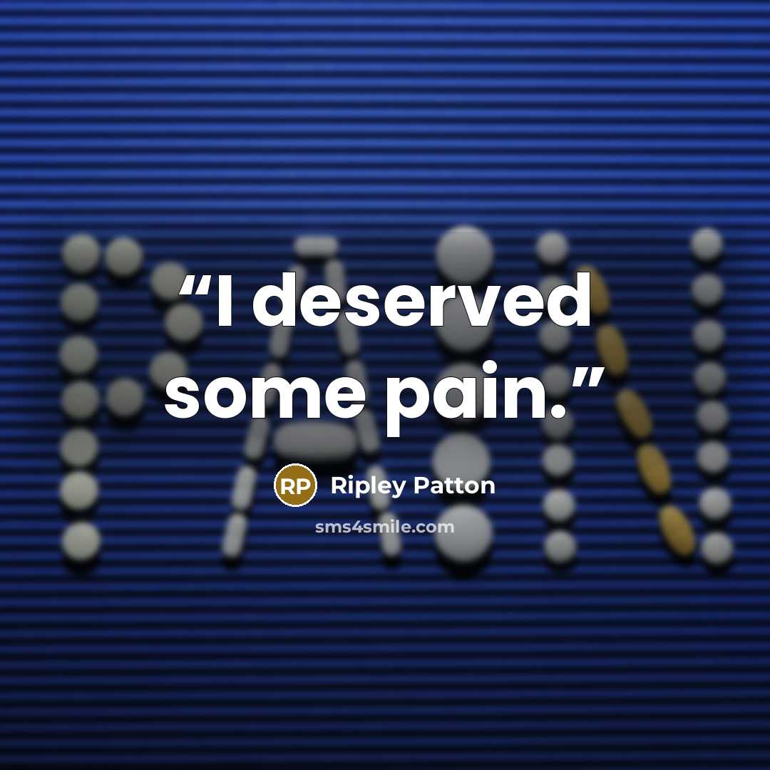 “I deserved some pain.” quote by Ripley Patton