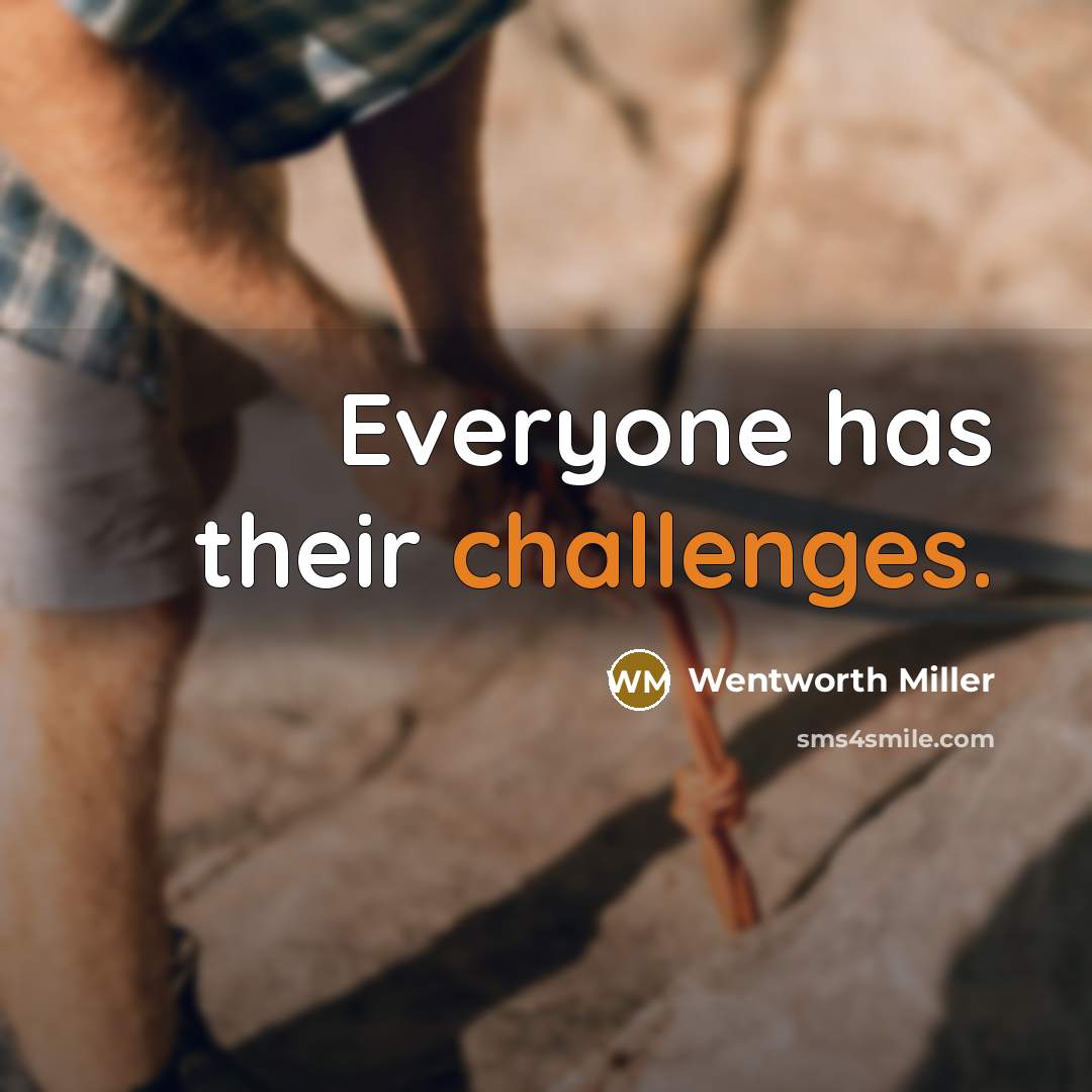 “Everyone has their challenges.” quote by Wentworth Miller