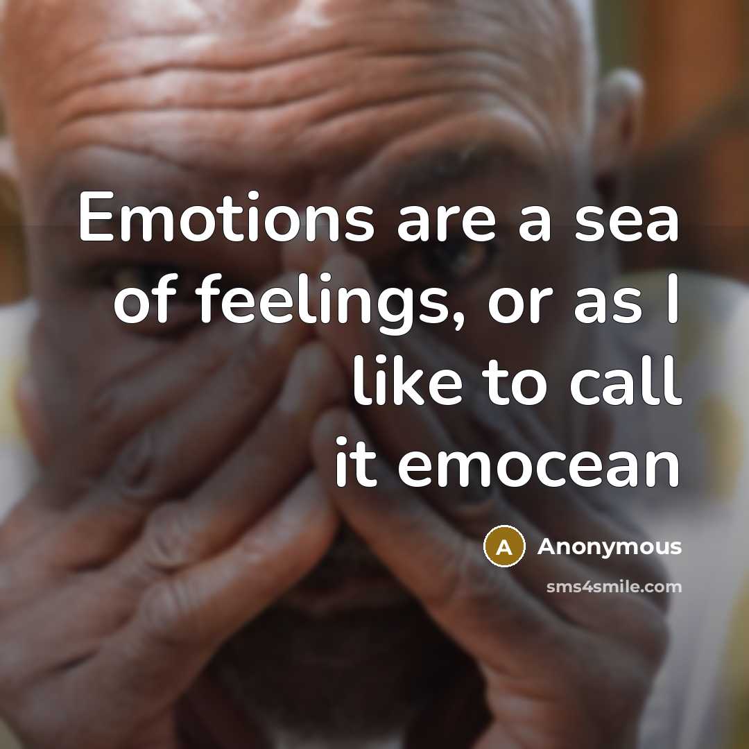 “Emotions are a sea of feelings, or as I like to call it emocean” quote by Anonymous