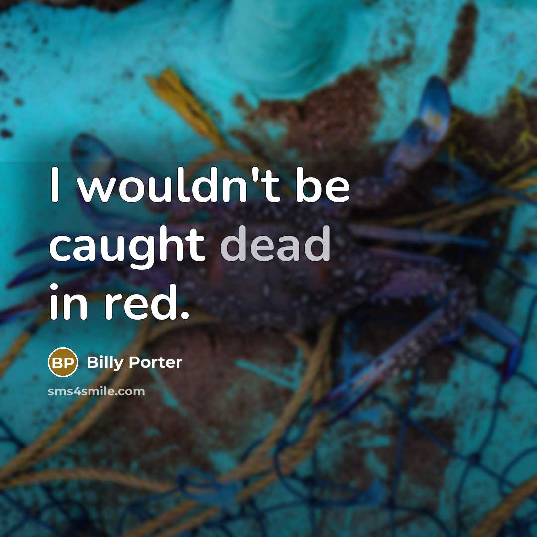“I wouldn't be caught dead in red.” quote by Billy Porter