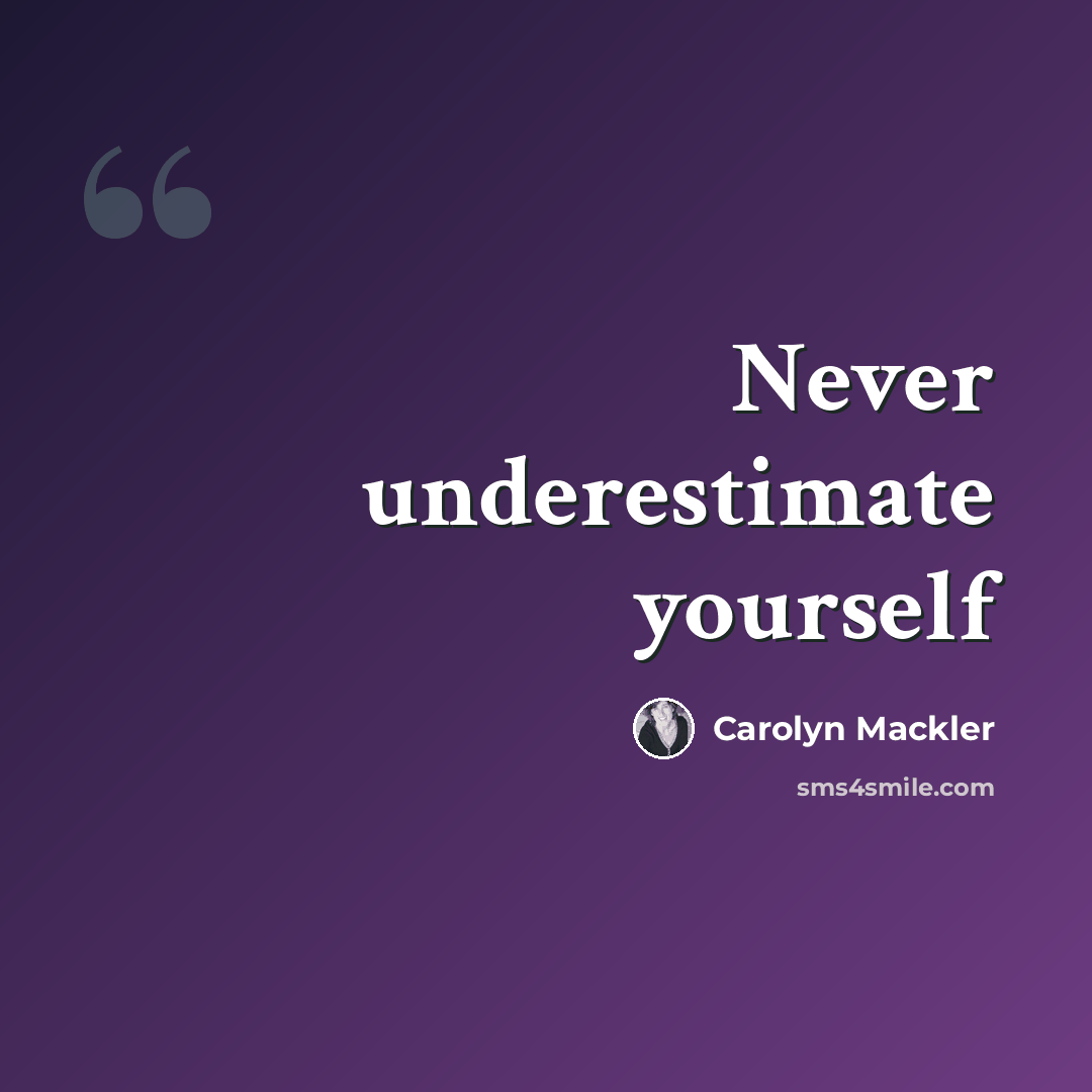 “Never underestimate yourself” quote by Carolyn Mackler