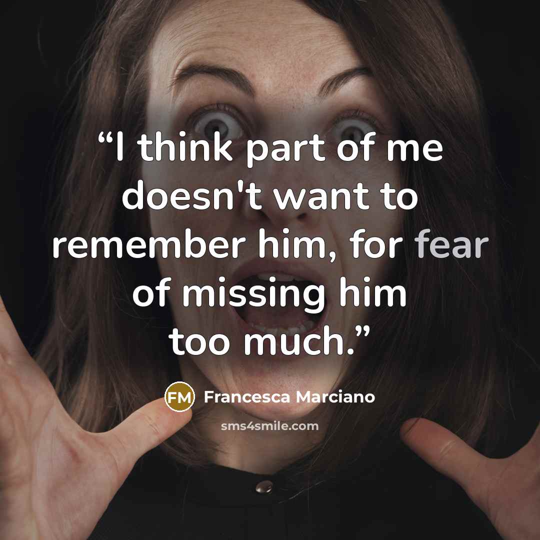 “I think part of me doesn't want to remember him, for fear of missing him too much.” quote by Francesca Marciano