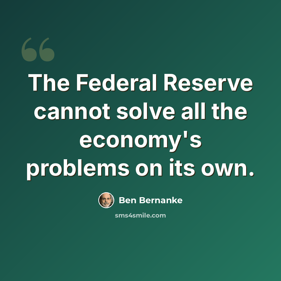 “The Federal Reserve cannot solve all the economy's problems on its own.” quote by Ben Bernanke