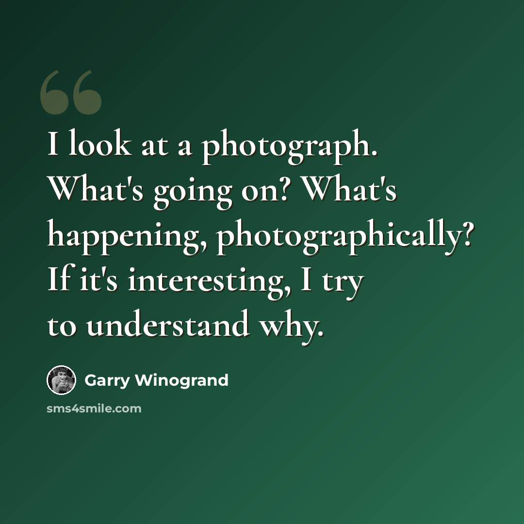 “I look at a photograph. What's going on? What's happening, photographically? If it's interesting, I try to understand why.” quote by Garry Winogrand