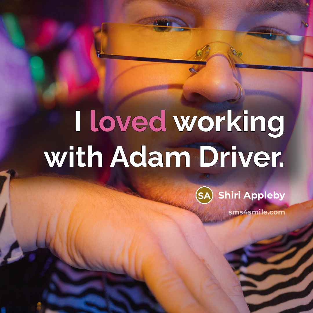 “I loved working with Adam Driver.” quote by Shiri Appleby