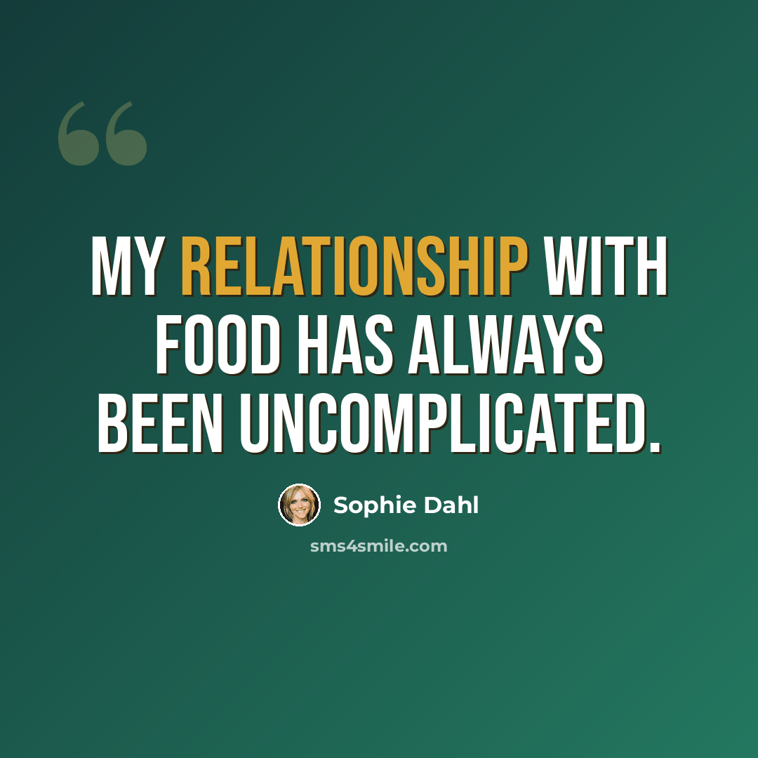 “My relationship with food has always been uncomplicated.” quote by Sophie Dahl