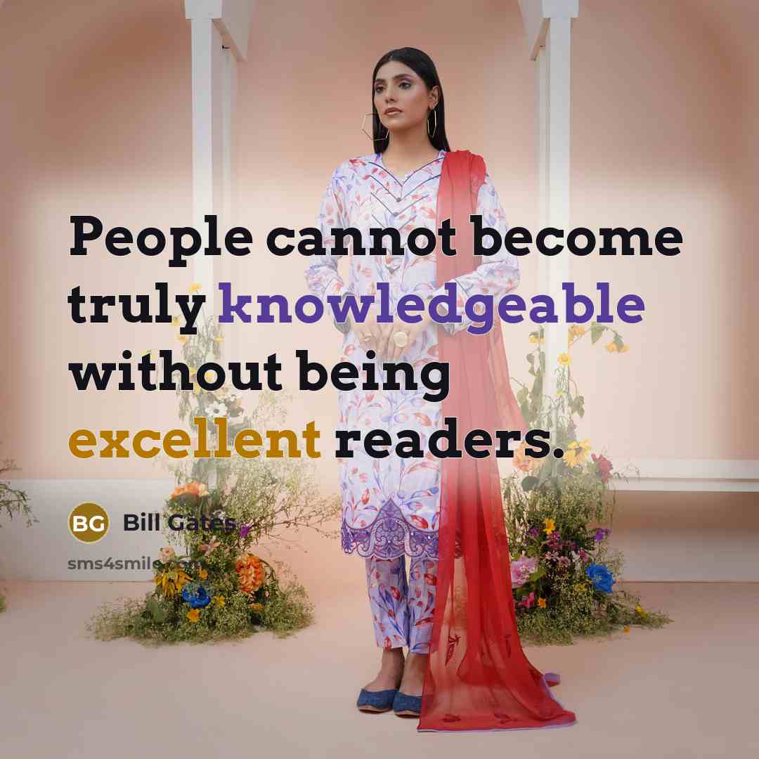“People cannot become truly knowledgeable without being excellent readers.” quote by Bill Gates