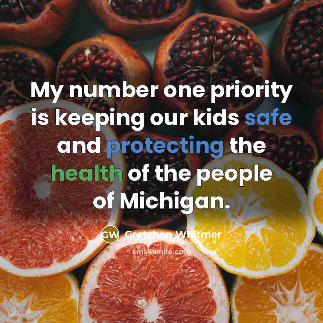 “My number one priority is keeping our kids safe and protecting the health of the people of Michigan.” quote by Gretchen Whitmer