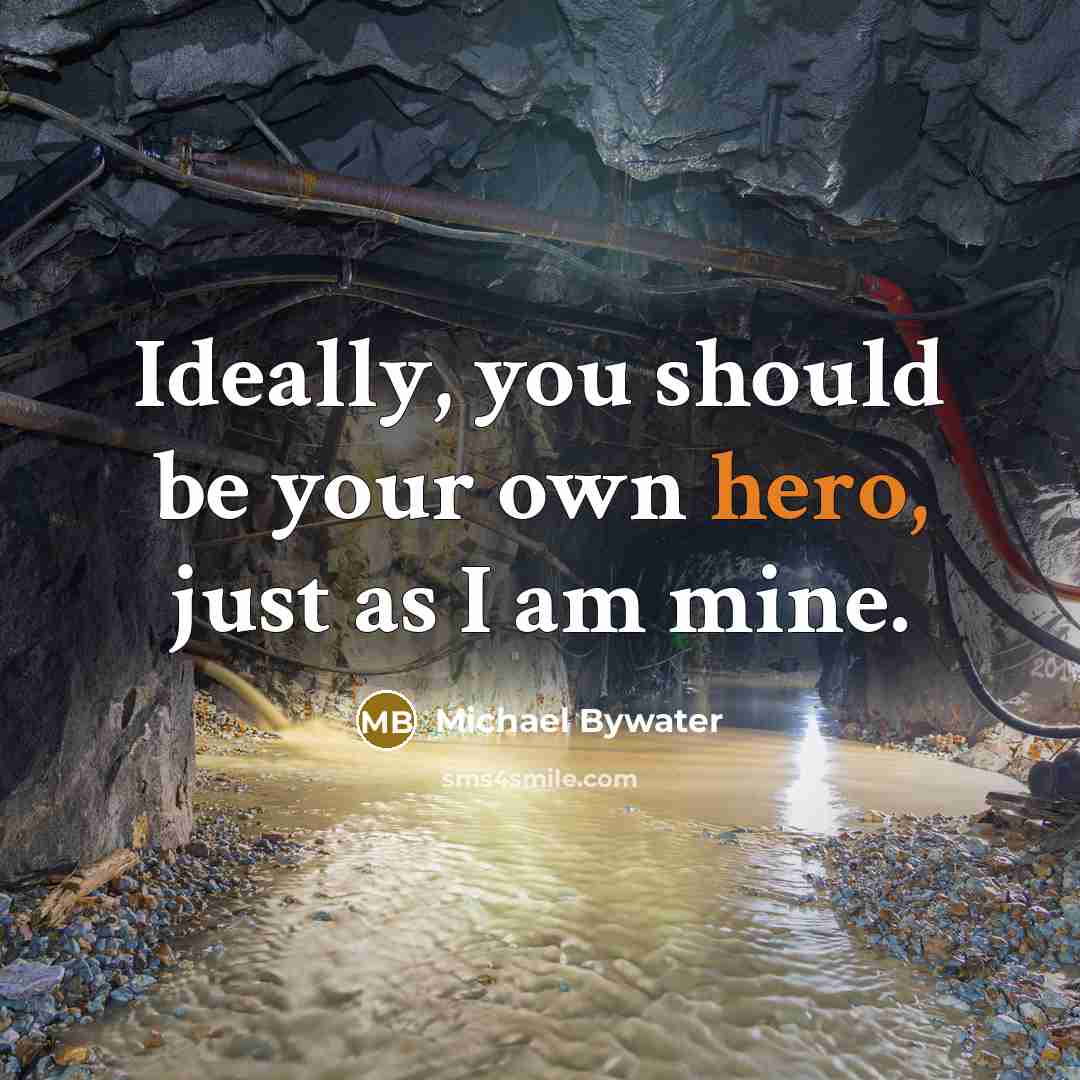 “Ideally, you should be your own hero, just as I am mine.” quote by Michael Bywater