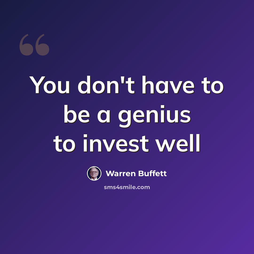 “You don't have to be a genius to invest well” quote by Warren Buffett