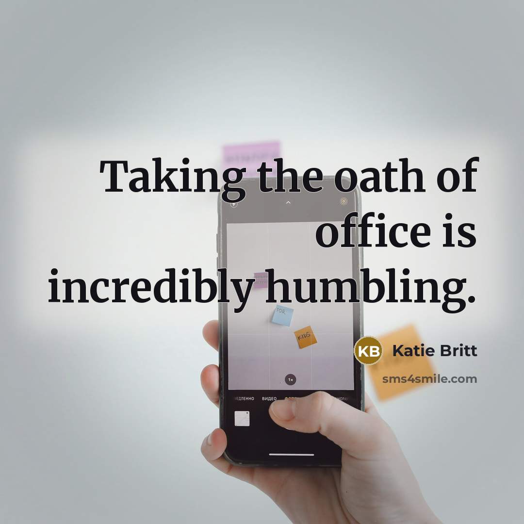 “Taking the oath of office is incredibly humbling.” quote by Katie Britt