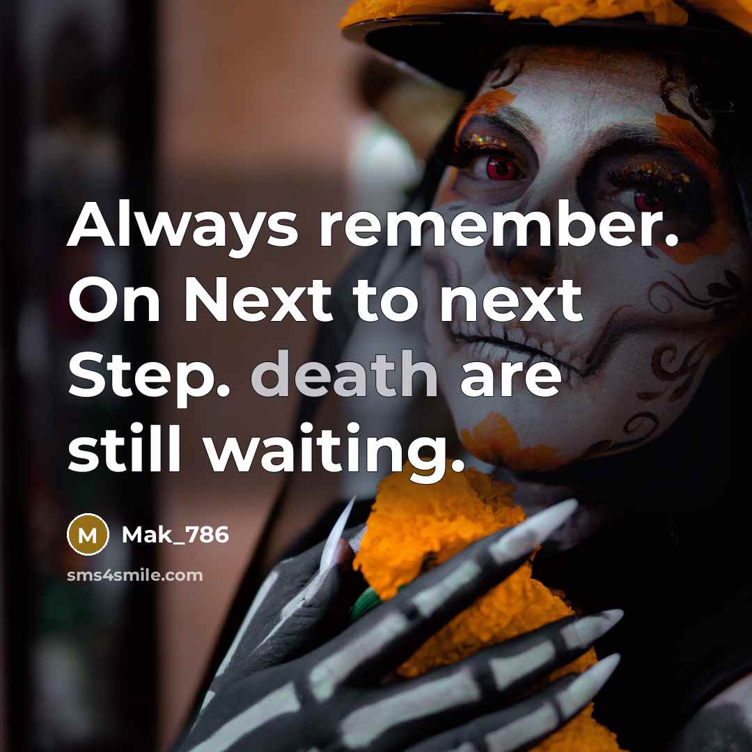 “Always remember. On Next to next Step. death are still waiting.” quote by Mak_786