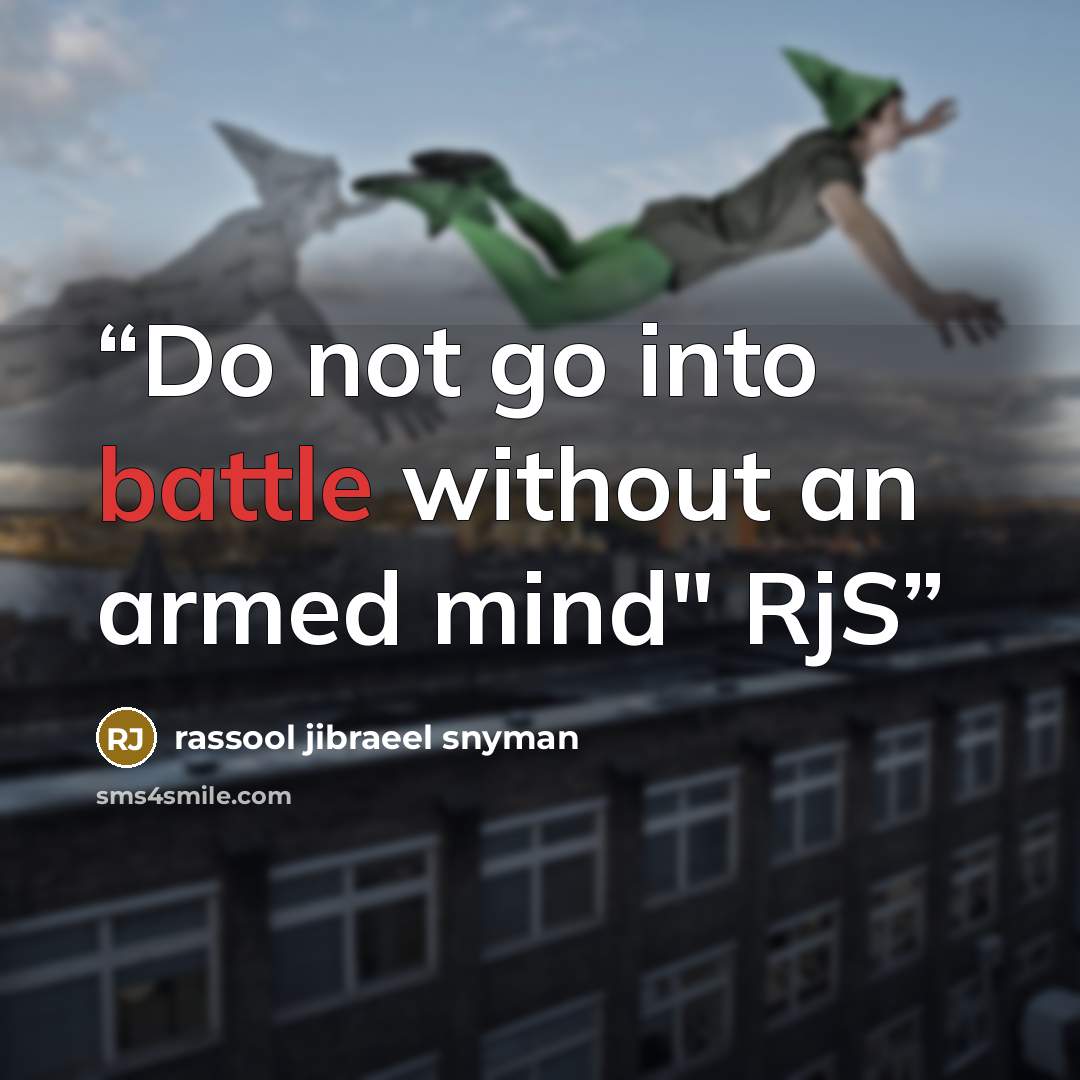 “Do not go into battle without an armed mind" RjS” quote by rassool jibraeel snyman