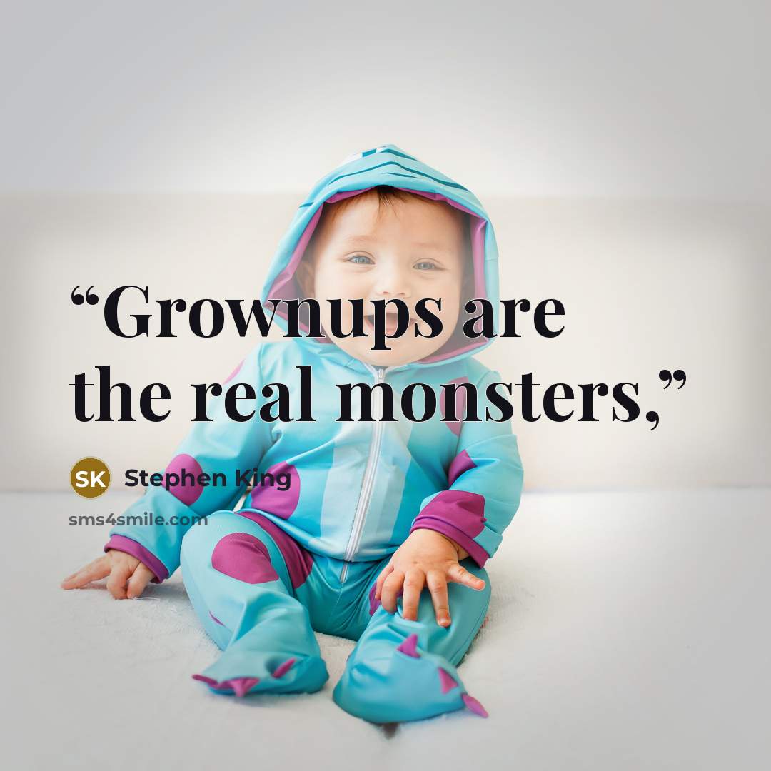 “Grownups are the real monsters,” quote by Stephen King