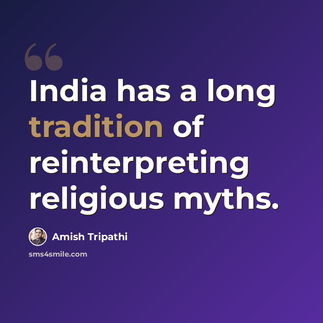 “India has a long tradition of reinterpreting religious myths.” quote by Amish Tripathi
