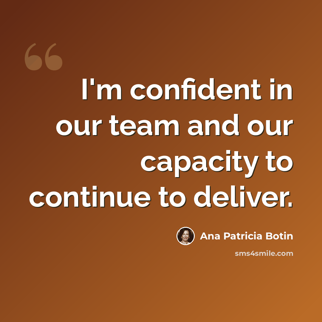 “I'm confident in our team and our capacity to continue to deliver.” quote by Ana Patricia Botin