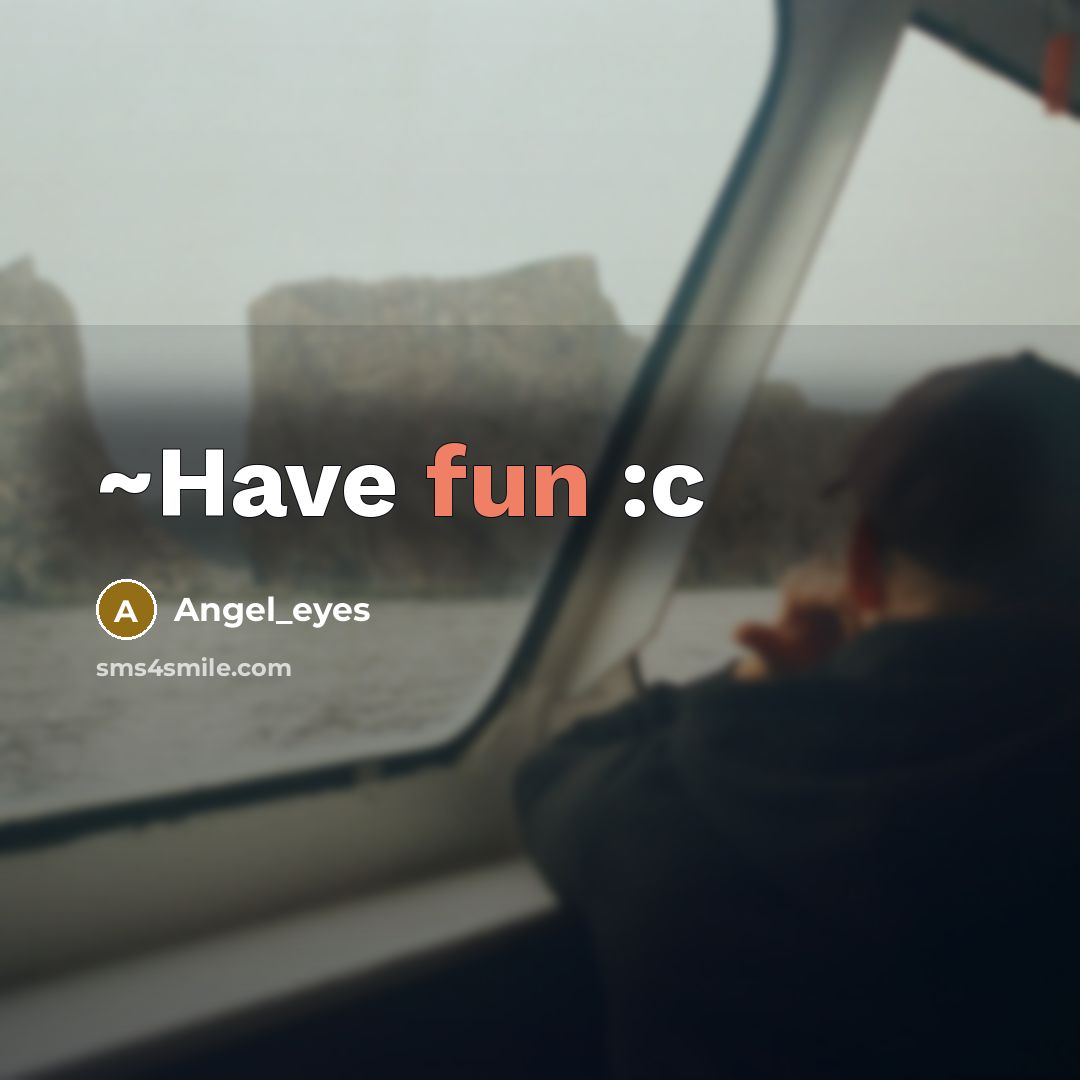 “~Have fun :c” quote by Angel_eyes