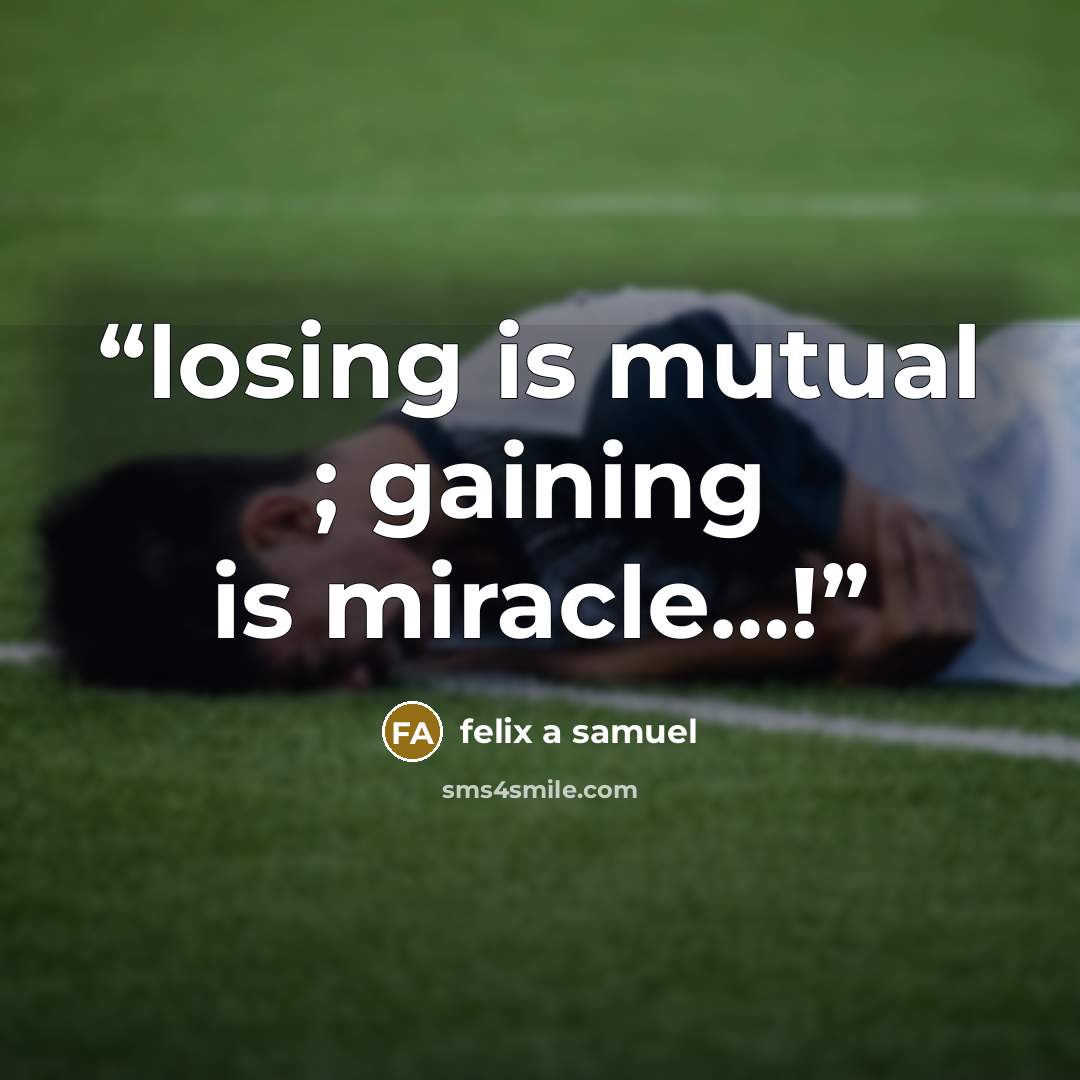 “losing is mutual ; gaining is miracle…!” quote by felix a samuel