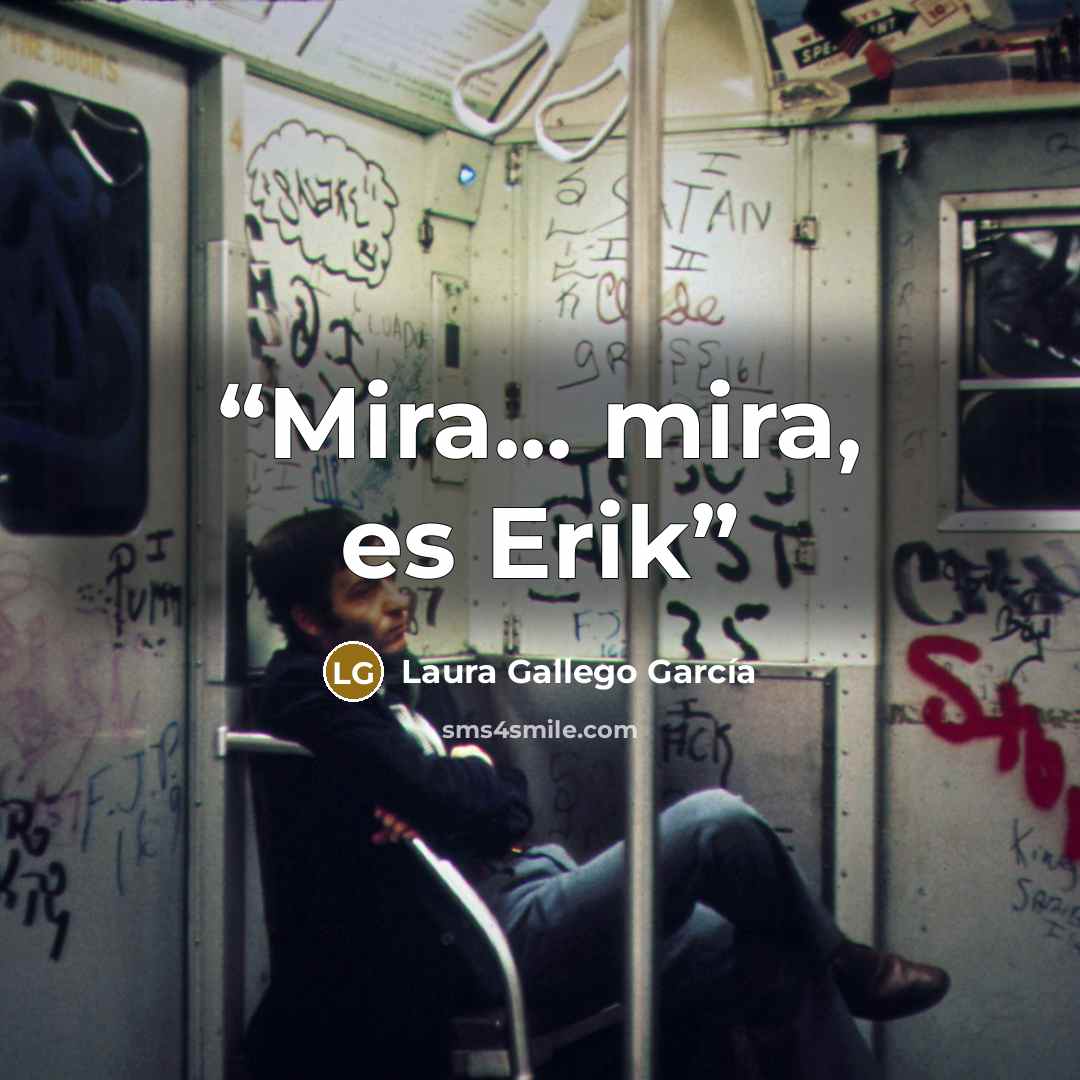 “Mira... mira, es Erik” quote by Laura Gallego García