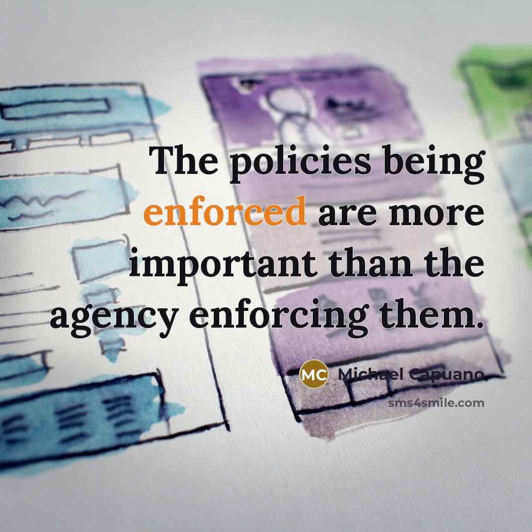 “The policies being enforced are more important than the agency enforcing them.” quote by Michael Capuano