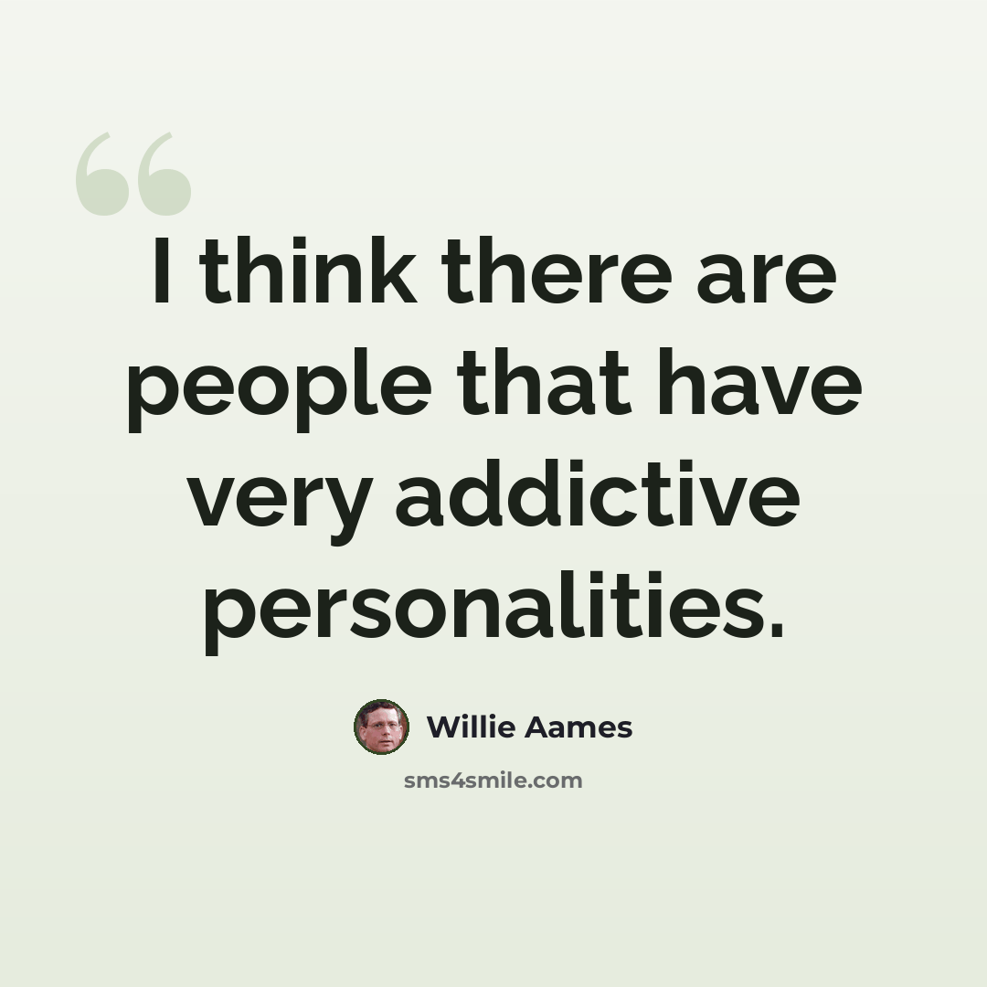 “I think there are people that have very addictive personalities.” quote by Willie Aames