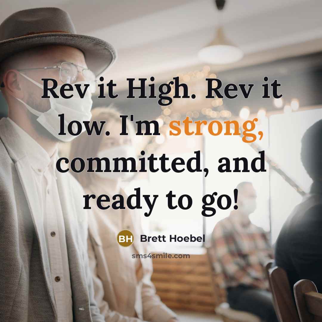 “Rev it High. Rev it low. I'm strong, committed, and ready to go!” quote by Brett Hoebel