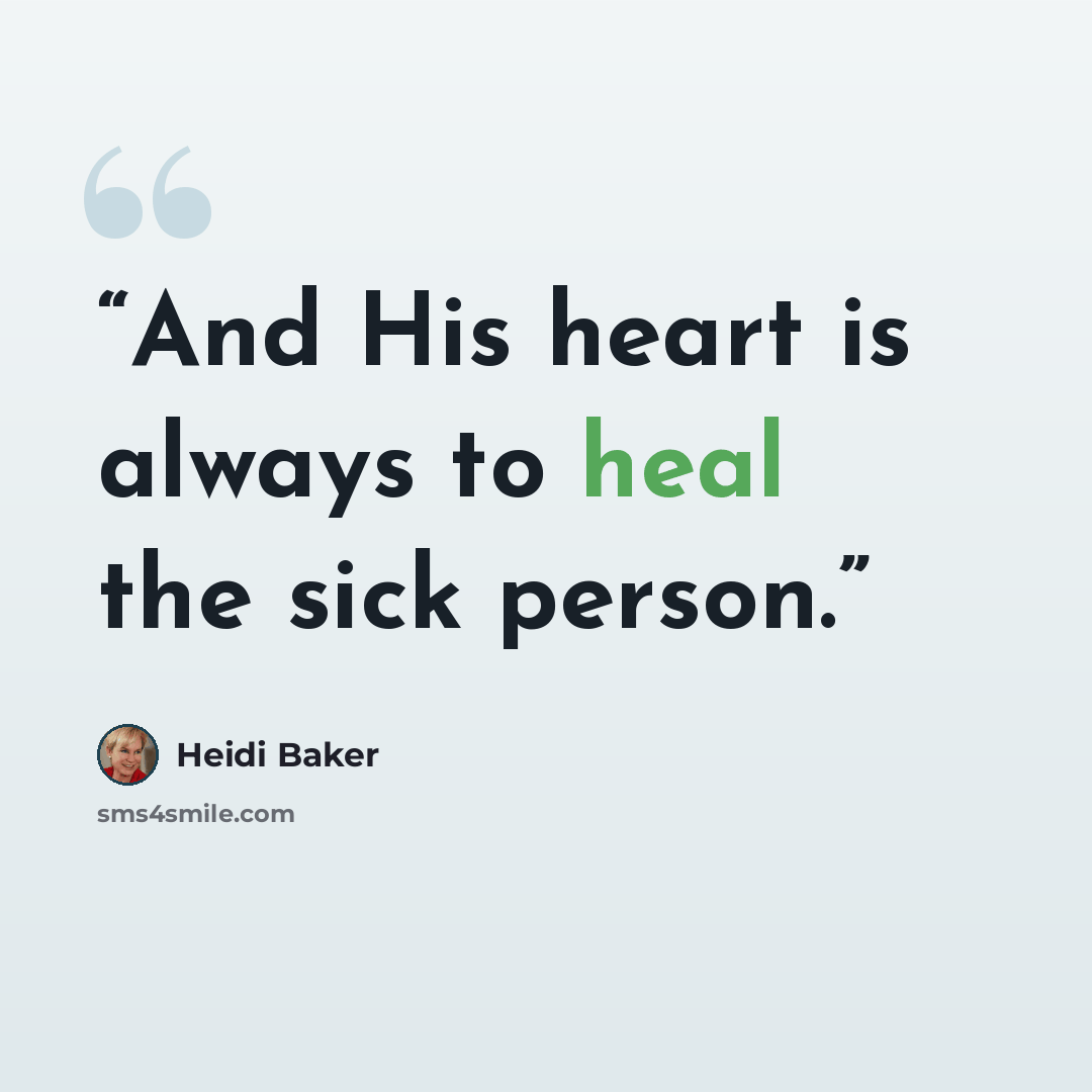 “And His heart is always to heal the sick person.” quote by Heidi Baker