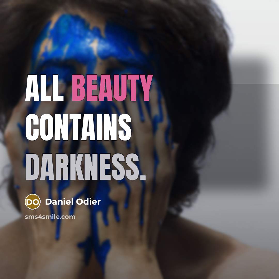 “All beauty contains darkness.” quote by Daniel Odier
