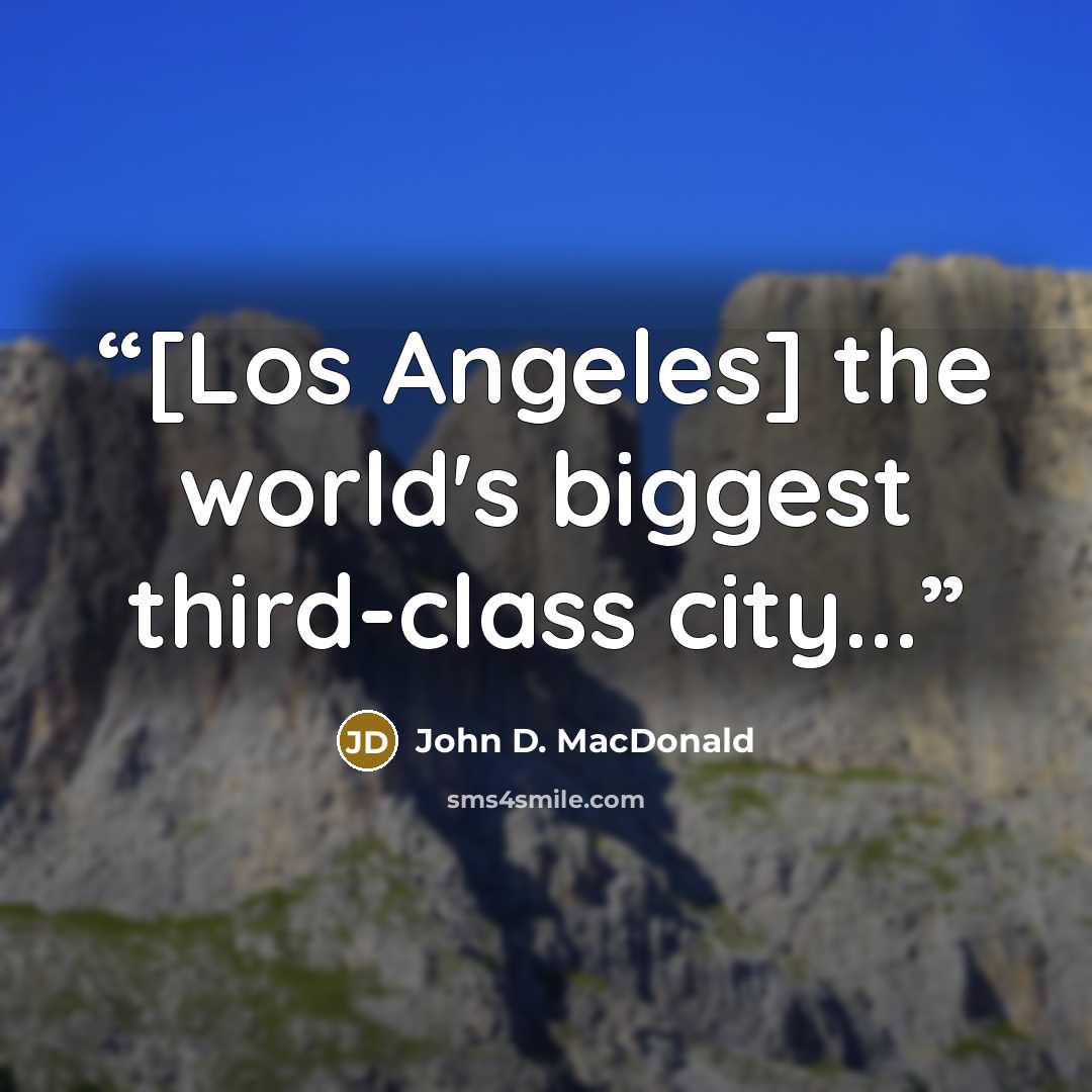 “[Los Angeles] the world's biggest third-class city...” quote by John D. MacDonald