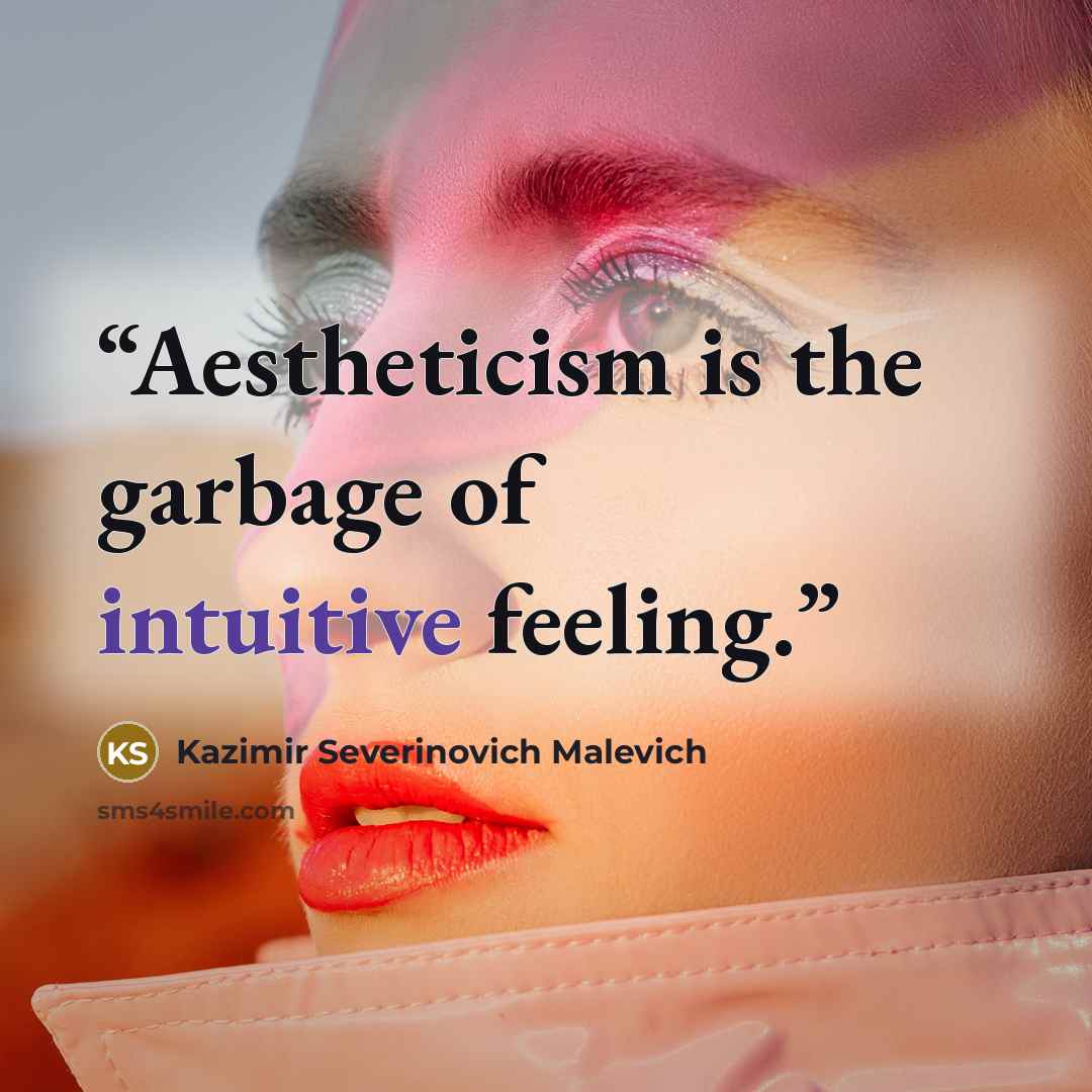 “Aestheticism is the garbage of intuitive feeling.” quote by Kazimir Severinovich Malevich