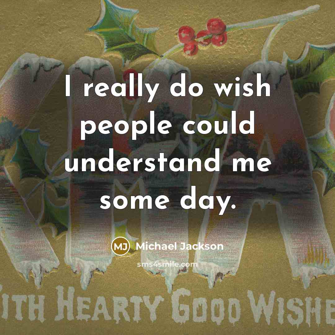 “I really do wish people could understand me some day.” quote by Michael Jackson