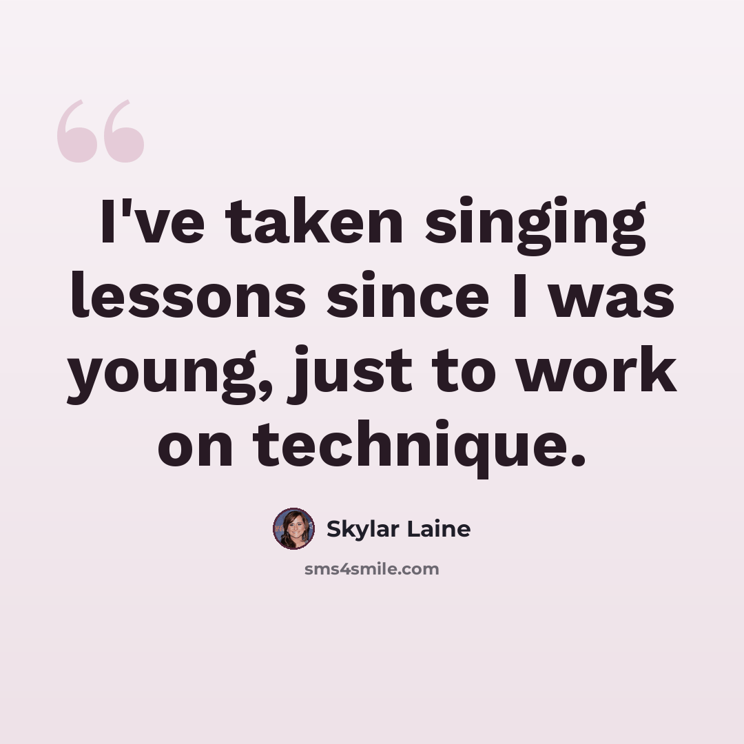 “I've taken singing lessons since I was young, just to work on technique.” quote by Skylar Laine