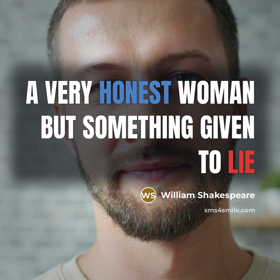 “A very honest woman but something given to lie” quote by William Shakespeare