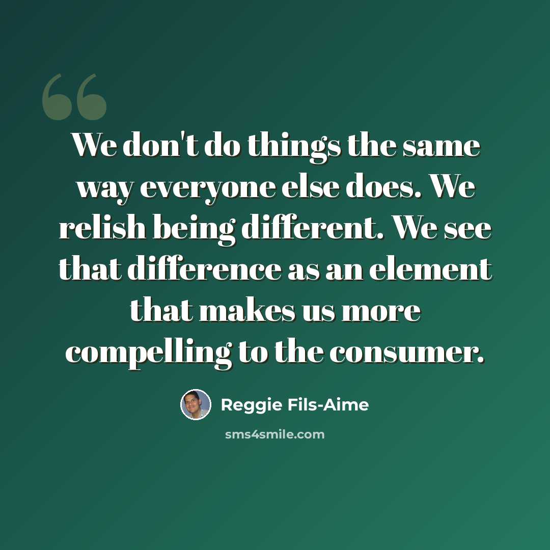 “We don't do things the same way everyone else does. We relish being different. We see that difference as an element that makes us more compelling to the consumer.” quote by Reggie Fils-Aime