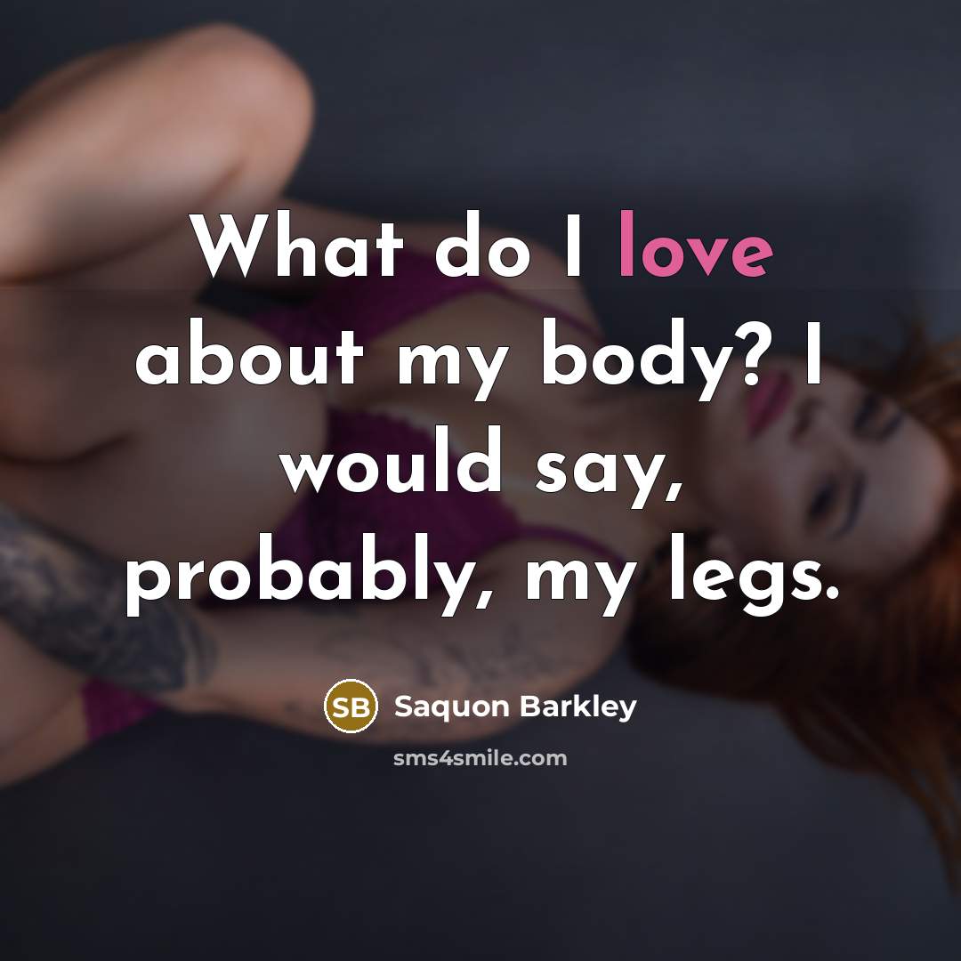 “What do I love about my body? I would say, probably, my legs.” quote by Saquon Barkley