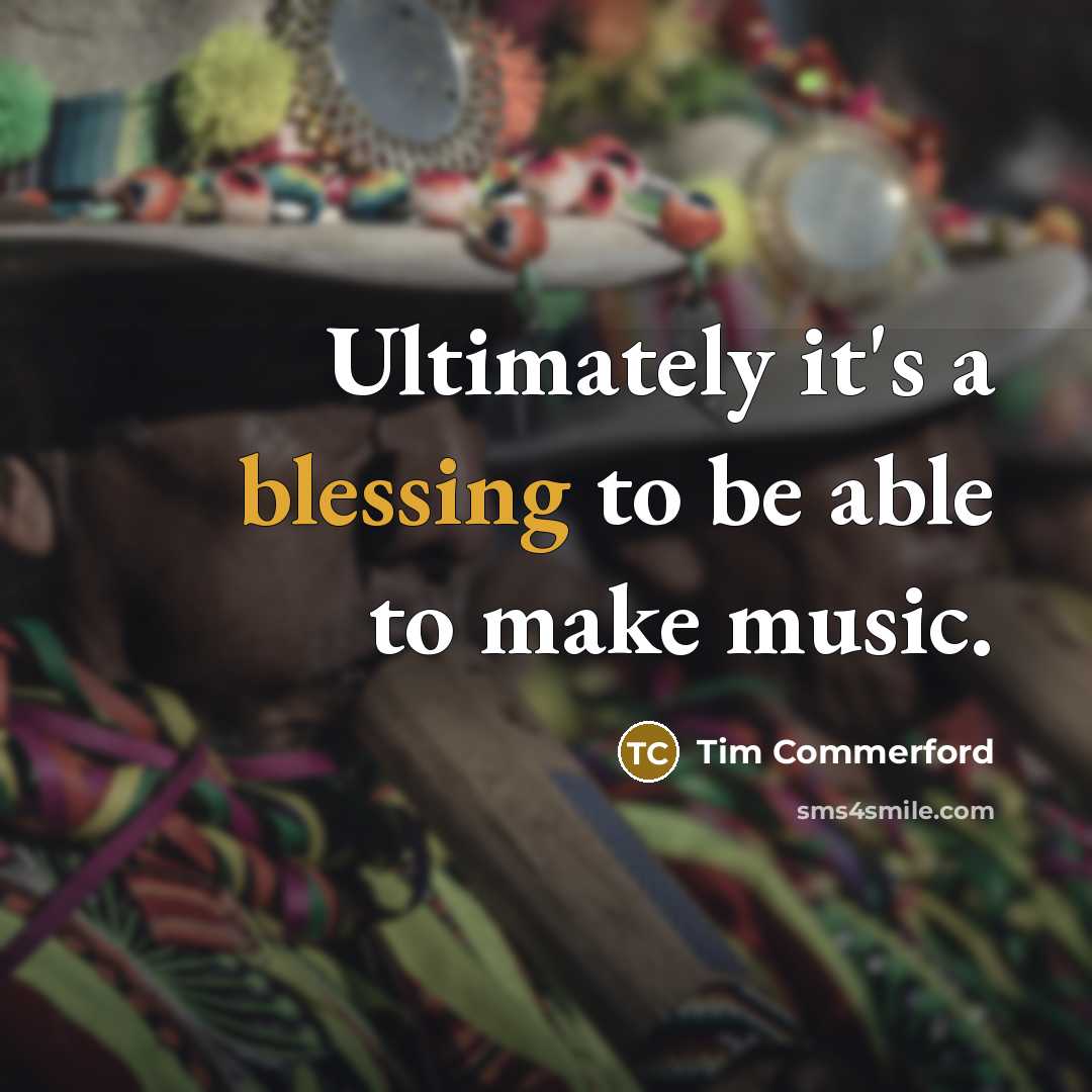 “Ultimately it's a blessing to be able to make music.” quote by Tim Commerford