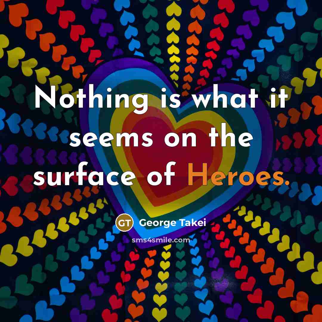“Nothing is what it seems on the surface of Heroes.” quote by George Takei