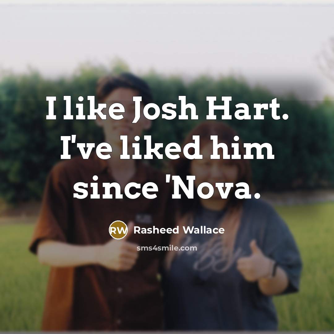 “I like Josh Hart. I've liked him since 'Nova.” quote by Rasheed Wallace