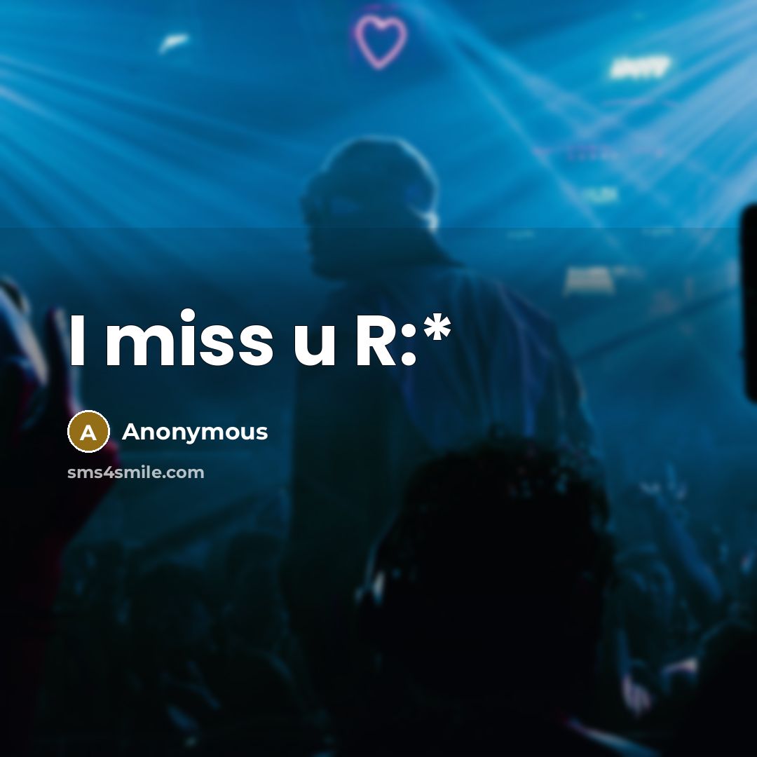 “I miss u R:*” quote by Anonymous