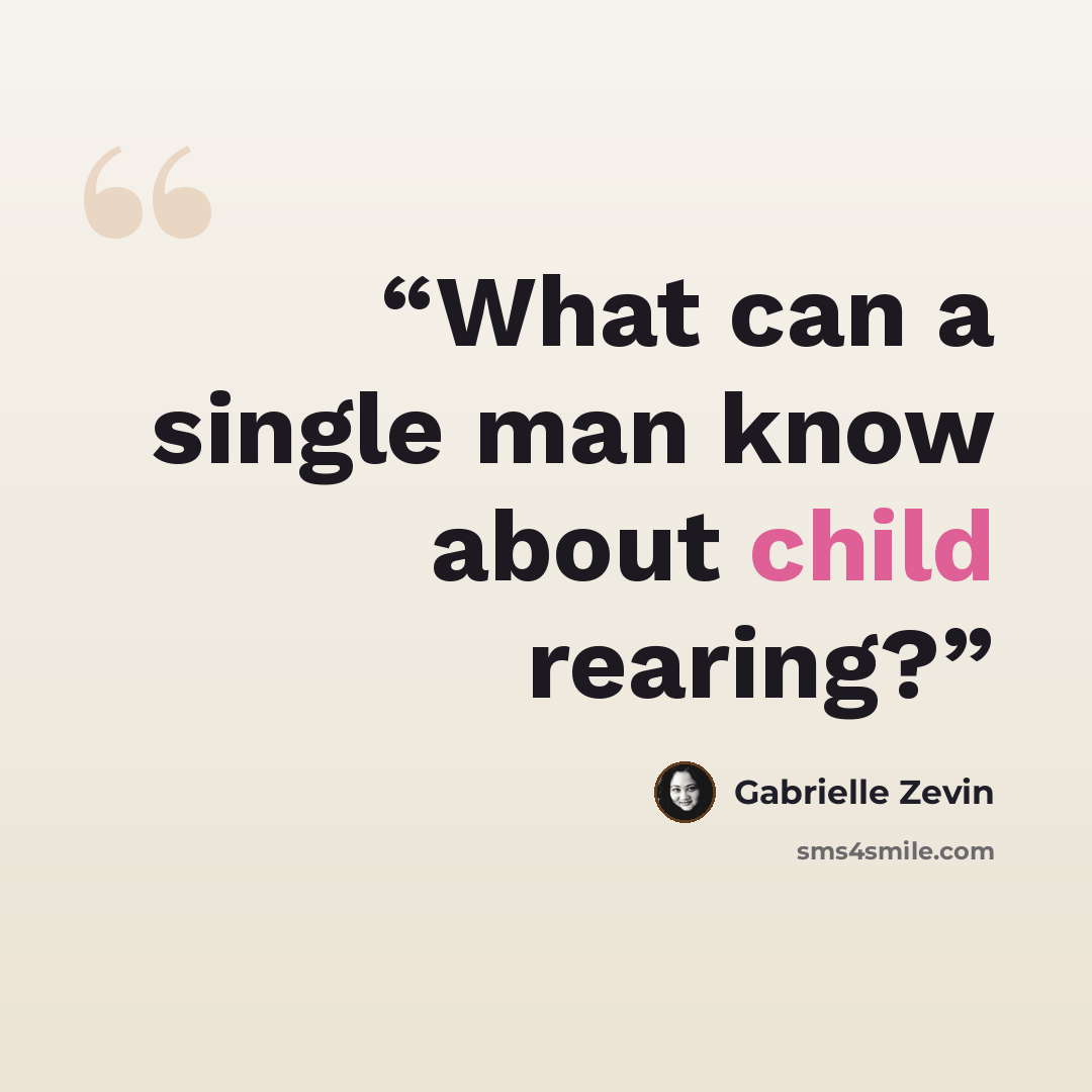 “What can a single man know about child rearing?” quote by Gabrielle Zevin