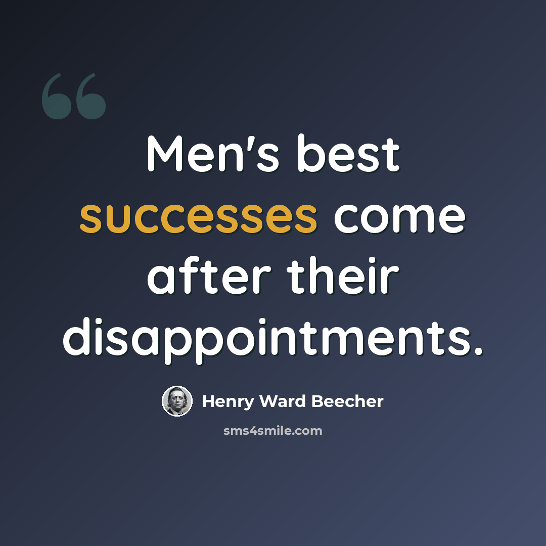 “Men's best successes come after their disappointments.” quote by Henry Ward Beecher