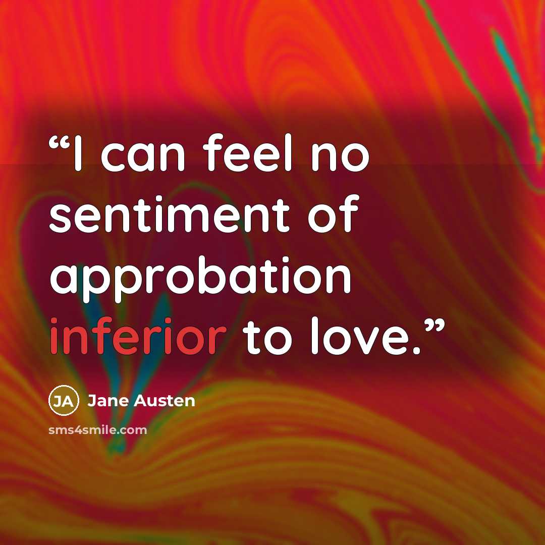 “I can feel no sentiment of approbation inferior to love.” quote by Jane Austen