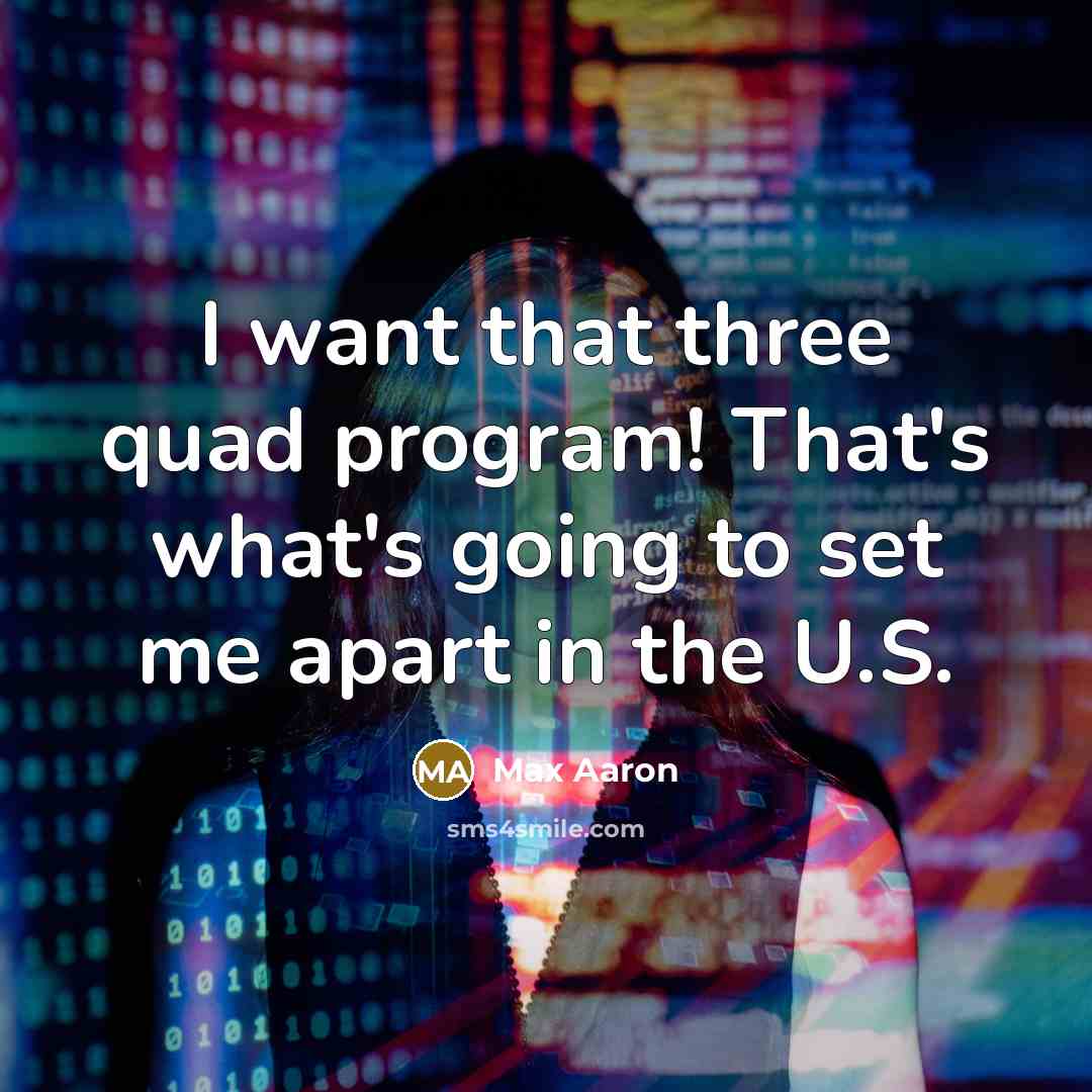 “I want that three quad program! That's what's going to set me apart in the U.S.” quote by Max Aaron